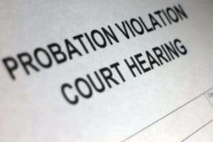 Accusations of Probation or Parole Violation Threaten Your Freedom